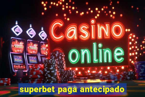 superbet paga antecipado